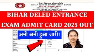 Bihar Deled Entrance Exam Admit Card 2025